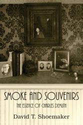 Smoke and Souvenirs : The Essence of Charles Demuth