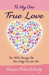 To My One True Love : You Will Always Be the Only One for Me
