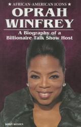 Oprah Winfrey : A Biography of a Billionaire Talk Show Host