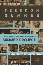 Freedom Summer : A Play about the 1964 Mississippi Summer Project