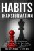 Habits Transformation : Easy Rules to Stop Acting Like Who You Are and Start Acting Like Who You Want to Be in Your Life