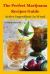 The Perfect Marijuana Recipes Guide : Active Ingredient in Weed (cannabis Cook,marijuana Cookies,cannabis Baking,marijuana Growing,marijuana Grow,marijuana Business,marijuana Addiction,marijuana Dispensary,marijuana Extraction,marijuana Test)