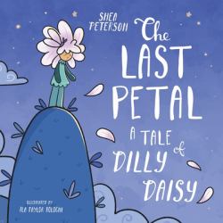 The Last Petal : A Tale of Dilly Daisy