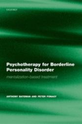 Psychotherapy for Borderline Personality Disorder : Mentalization Based Treatment