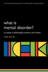 What Is Mental Disorder? : An Essay in Philosophy, Science, and Values