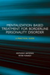 Mentalization-Based Treatment for Borderline Personality Disorder : A Practical Guide