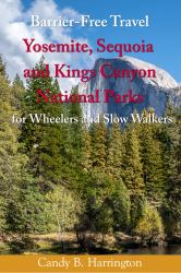 Barrier Free Travel : For Wheelers and Slow Walkers: Glacier, Yellowstone and Grand Teton National Parks: Yosemite, Kings Canyon and Sequoia National Parks