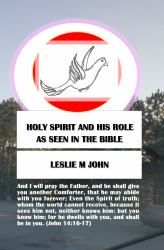 Holy Spirit and His Role : As Seen in the Bible