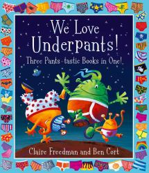 Three Classic Underpants Adventures : Featuring: Aliens Love Underpants, Monsters Love Underpants, Aliens Love Dinopants