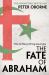 The Fate of Abraham : Why the West Is Wrong about Islam