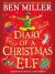 Diary of a Christmas Elf : The Perfect Festive Family Gift from Chief Elf and Million-Copy Selling Ben Miller