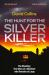The Hunt for the Silver Killer : The Shocking True Story of a Murderer Who Remains at Large