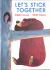 Let's Stick Together : An I'm Sticking with You Story Let's Stick Together : An I'm Sticking with You Story