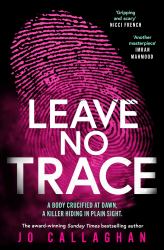 Leave No Trace : The New Thriller from the Author of BBC 2's Between the Covers Pick in the Blink of an Eye