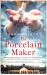 The Porcelain Maker The Porcelain Maker