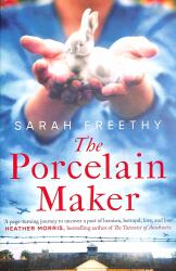 The Porcelain Maker : A Sweeping, Epic Story of Love, Betrayal and Art
