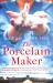 The Porcelain Maker : A Sweeping, Epic Story of Love, Betrayal and Art The Porcelain Maker : A Sweeping, Epic Story of Love, Betrayal and Art