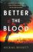 Better the Blood
