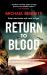 Return to Blood : From the Award-Winning Author of BETTER the BLOOD Comes the Gripping New Hana Westerman Thriller