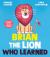 Brian the Lion Who Learned Brian the Lion Who Learned