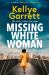 Missing White Woman : The Razor-Sharp New Thriller from the Award-winning Author of LIKE a SISTER