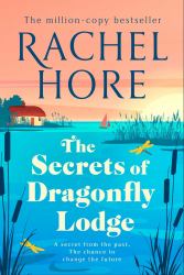 The Secrets of Dragonfly Lodge : Discover the Captivating New Novel from the Million-Copy Bestseller Rachel Hore
