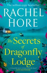 The Secrets of Dragonfly Lodge : Discover the Captivating New Novel from the Million-Copy Bestseller Rachel Hore