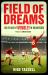 Field of Dreams : 100 Years of Wembley in 100 Matches