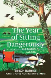 The Year of Sitting Dangerously : My Garden Safari