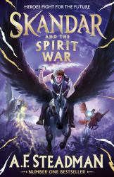 Skandar and the Spirit War : Unmissable Finale to the Adventure Series That Everyone Is Talking About!