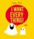 I Want Everything I Want Everything