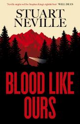 Blood Like Ours : 'Neville Might Well Be Stephen King's Rightful Heir' WILL DEAN