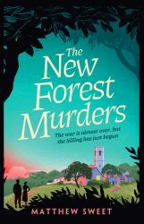 The New Forest Murders : A Page-Turning Wartime Murder Mystery, from the Co-writer of the Hit TV Series Bookish