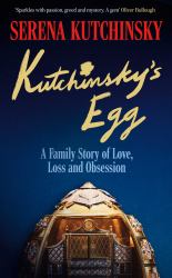 Kutchinsky's Egg : A Family Story of Love, Loss and Obsession