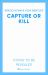 Capture or Kill : A Mitch Rapp Novel by Don Bentley