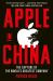 Apple in China : The Capture of the World's Greatest Company