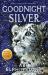 Goodnight Silver Goodnight Silver