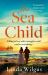 The Sea Child : A Gorgeous Sweeping Historical Debut Love Story Set in Cornwall - with a Hint of Magic and Folklore The Sea Child : A Gorgeous Sweeping Historical Debut Love Story Set in Cornwall - with a Hint of Magic and Folklore