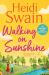Walking on Sunshine : The Perfect Uplifting Summer Read from Million-Copy Sunday Times Bestselling Author Heidi Swain Walking on Sunshine : The Perfect Uplifting Summer Read from Million-Copy Sunday Times Bestselling Author Heidi Swain