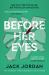Before Her Eyes : The Irresistible Psychological Crime Thriller Before Her Eyes : The Irresistible Psychological Crime Thriller