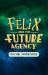 Felix and the Future Agency Felix and the Future Agency