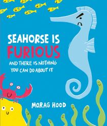 Seahorse Is Furious : (and There Is NOTHING You Can Do about It!)