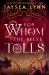 For Whom the Belle Tolls : The Sunday Times Bestselling Hotter-Than-hell Romantasy from TikTok Star Jaysea Lynn For Whom the Belle Tolls : The Sunday Times Bestselling Hotter-Than-hell Romantasy from TikTok Star Jaysea Lynn