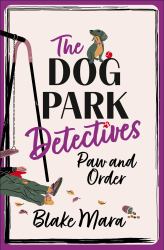 Paw and Order : The Paw-Some Cosy Mystery That Barks up All the Right Trees!