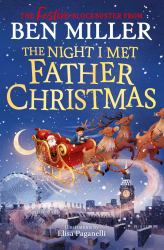 The Night I Met Father Christmas : The Christmas Classic from the Author of Diary of a Christmas Elf