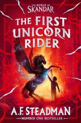 Skandar and the Unicorn Thief : The International, Award-Winning Hit, and the Biggest Fantasy Adventure Series since Harry Potter