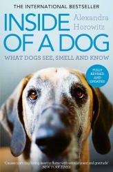 Inside of a Dog : What Dogs See, Smell, and Know
