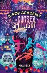 K-Pop Academy: Cursed Spotlight : Unofficial Adventure Stories for K-Pop Demon Hunters Fans