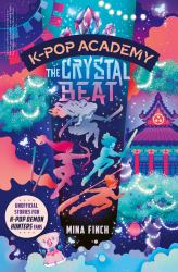 K-Pop Academy: Crystal Beat : Unofficial Adventure Stories for K-Pop Demon Hunters Fans