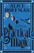 Practical Magic : The Beloved Novel of Love, Friendship, Sisterhood and Magic Practical Magic : The Beloved Novel of Love, Friendship, Sisterhood and Magic